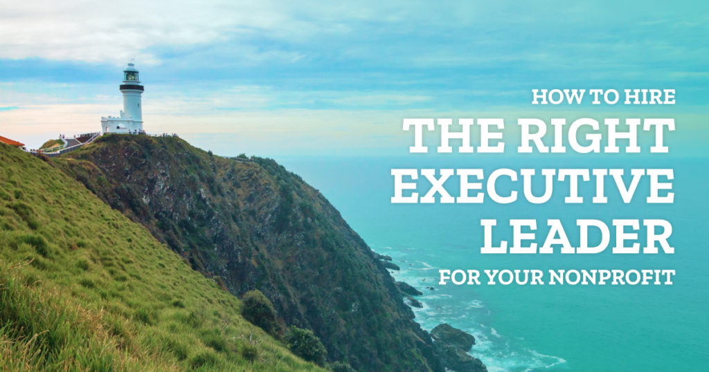 Lighthouse on a cliff overlooking the ocean. Overlaid text reads How to hire the right executive leader for your nonprofit