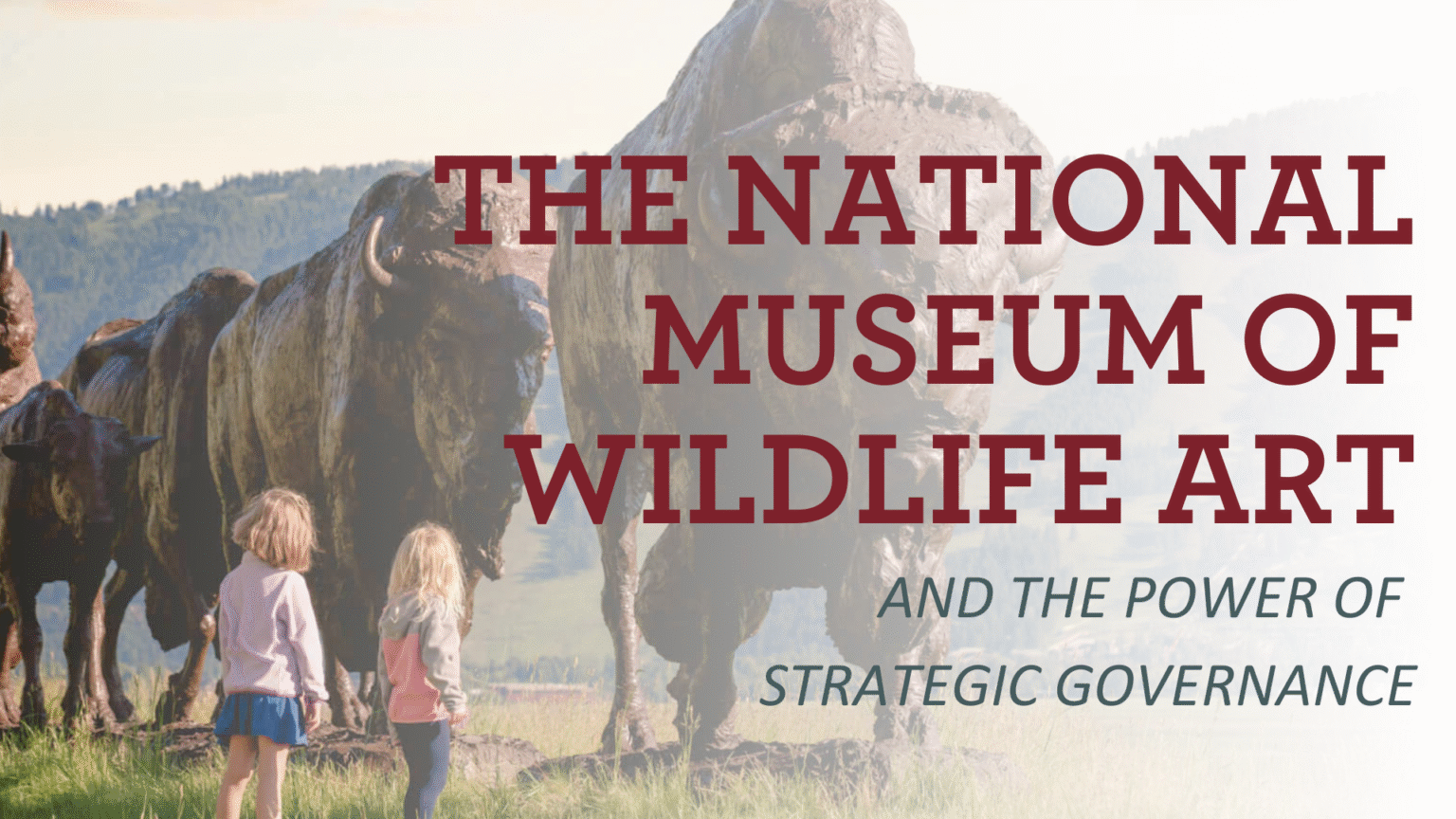 Leading with Intention: Lindy Sayers and the Power of Strategic Governance. Image shows two girls looking up at Buffalo sculptures at the National Museum of Wildlife Art.