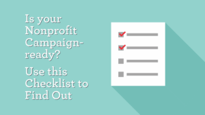 Is your Nonprofit Campaign-ready? Use this Checklist to Find Out