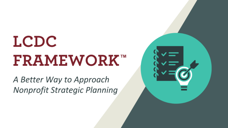 LCDC Framework: A Better Way to Approach Nonprofit Strategic Planning