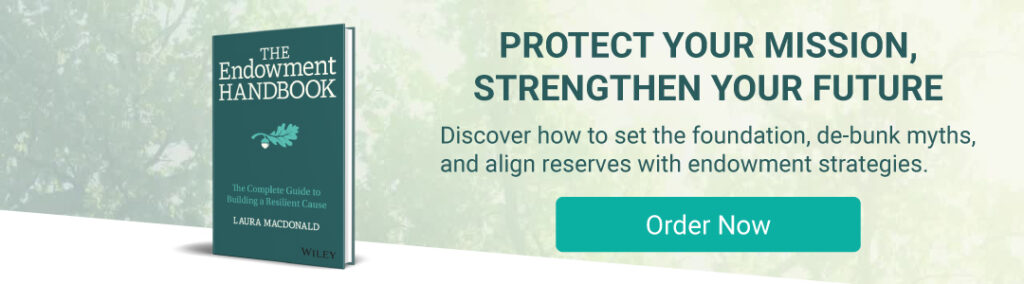 Protect your mission, strengthen your future. Discover how to set the foundation, de-bunk myths, and align reserves with endowment strategies. Order now.