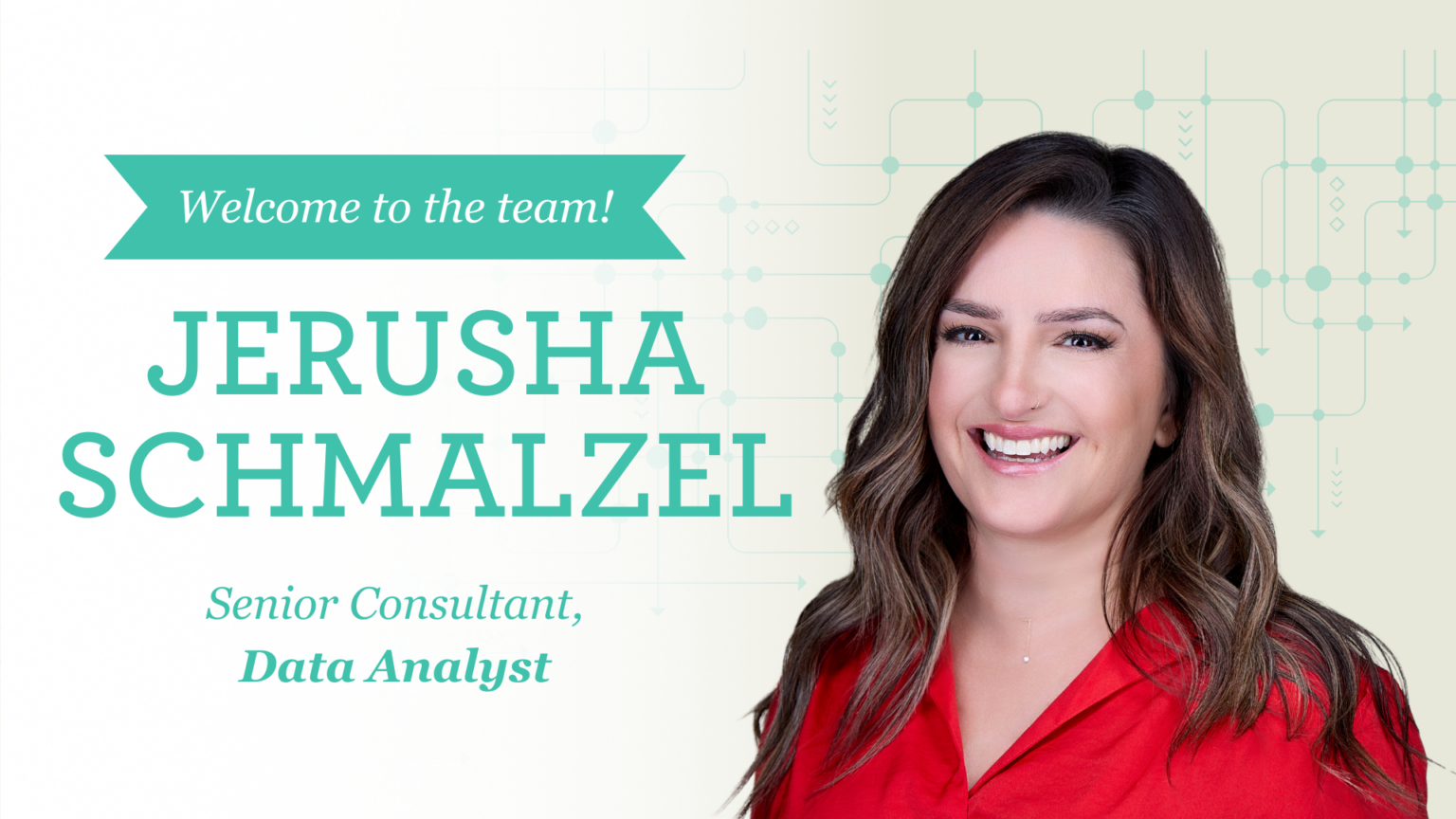 Welcome to the team! Jerusha Schmalzel, Senior Consultant, Data Analyst.