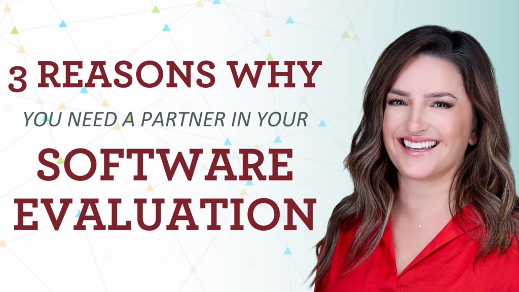 3 Reasons Why You Need a Partner in Your Software Evaluation