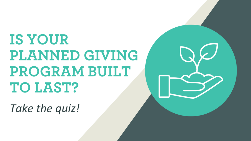 Is your planned giving program built to last? Take the quiz!