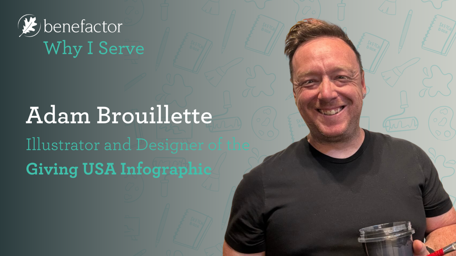 Why I Serve: Adam Brouillette. Illustrator and Designer for the Giving USA infographic.
