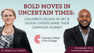 Bold Moves in Uncertain Times: Columbus College of Art & Design Leaders Share Their Campaign Journey