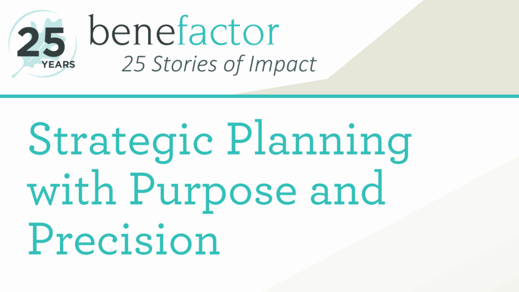 25 Stories of Impact: Strategic Planning with Purpose and Precision