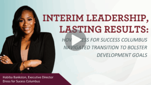interim leadership, lasting results: how dress for success columbus navigated transition to bolster development goals video