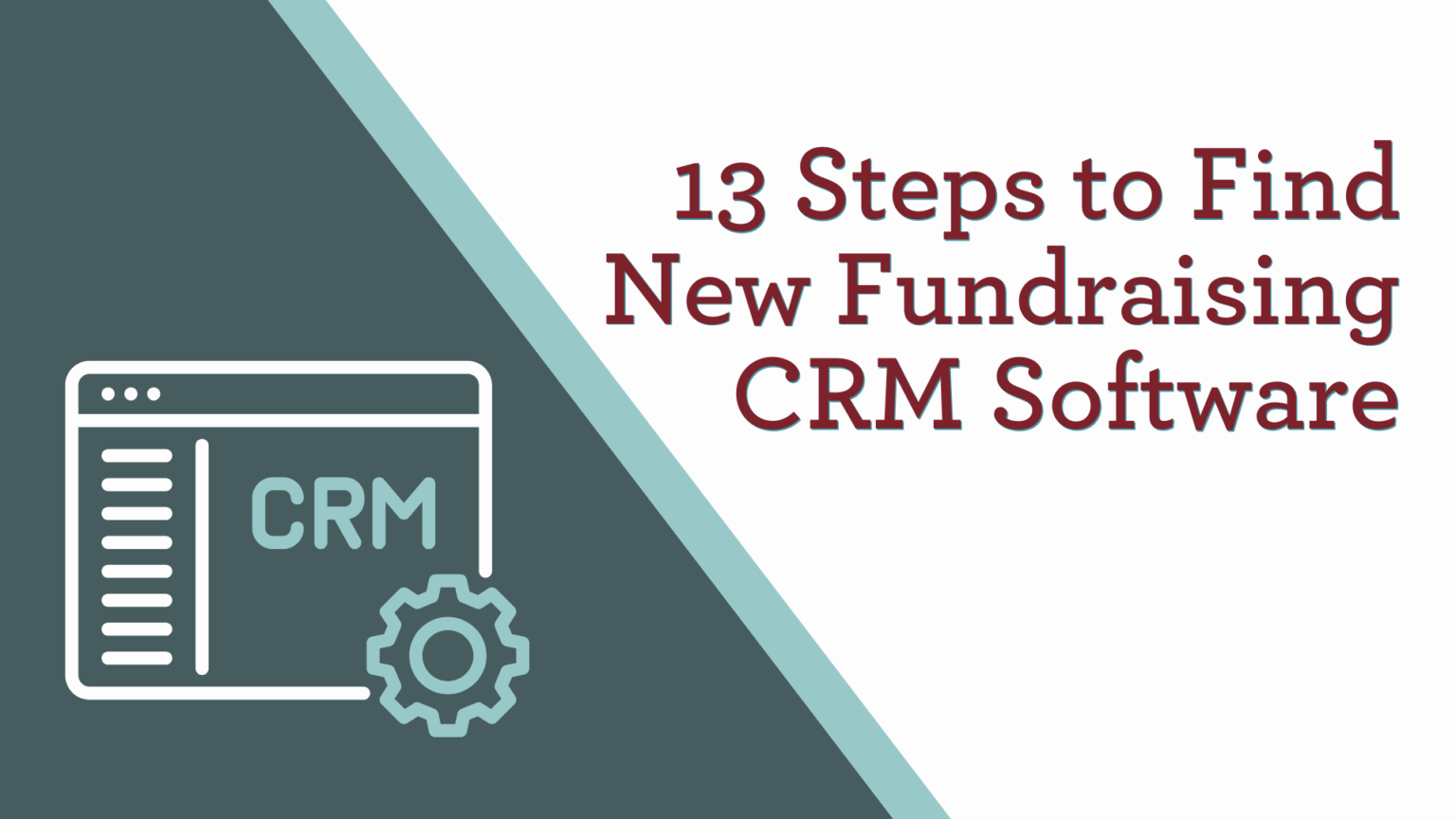 13 Steps to Find New Fundraising CRM Software