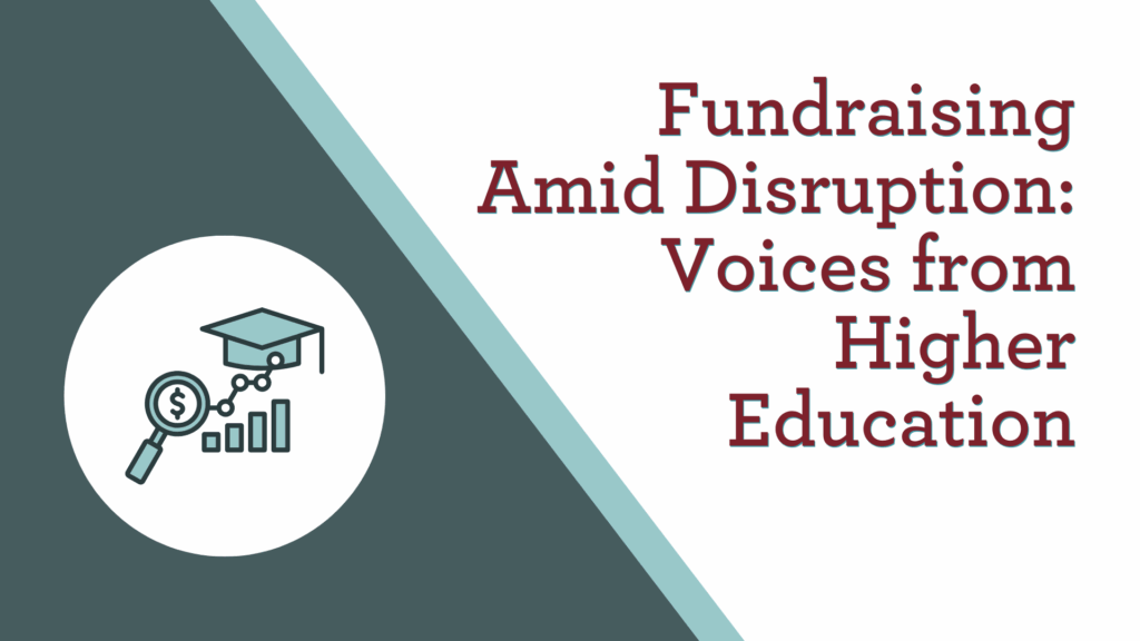 Fundraising Amid Disruption: Voices from Higher Education