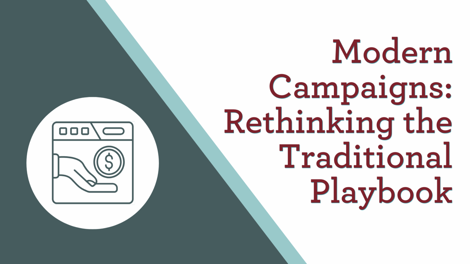 Modern Campaigns: Rethinking the Traditional Playbook