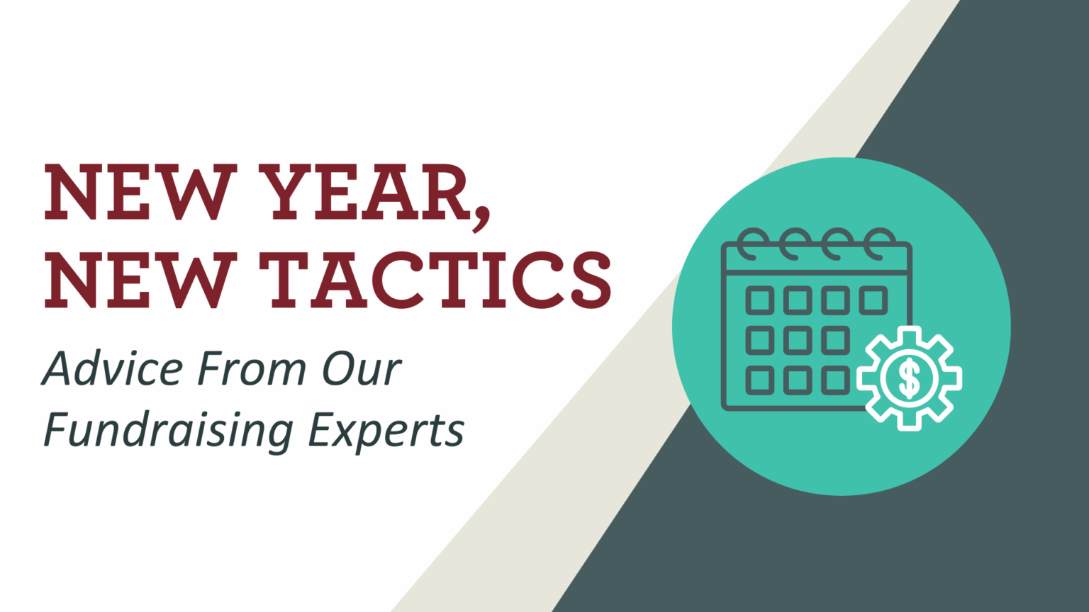 New Year, New Tactics: Advice from Our Fundraising Experts. Icon shows a calendar with a dollar sign.