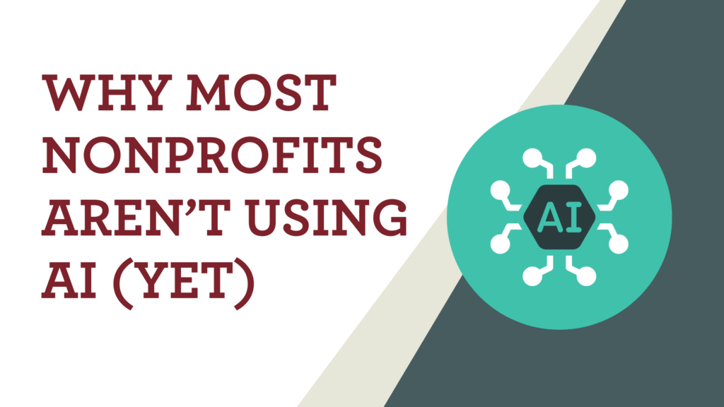 Why Most Nonprofits Aren't Using AI (Yet)