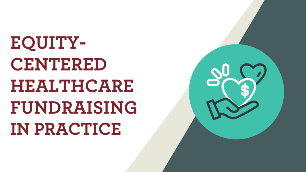 Equity-Centered Healthcare Fundraising in Practice