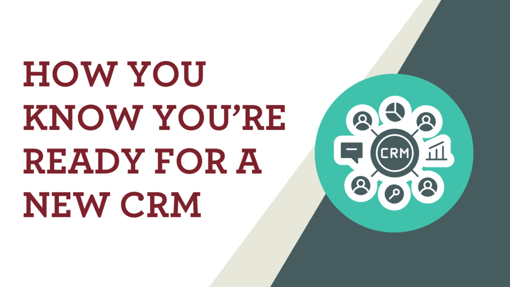 How You Know You're Ready for a New CRM