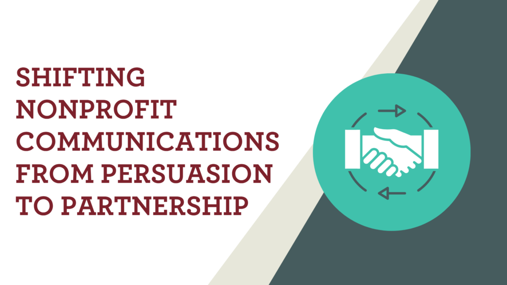 Shifting Nonprofit Communications from Persuasion to Partnership