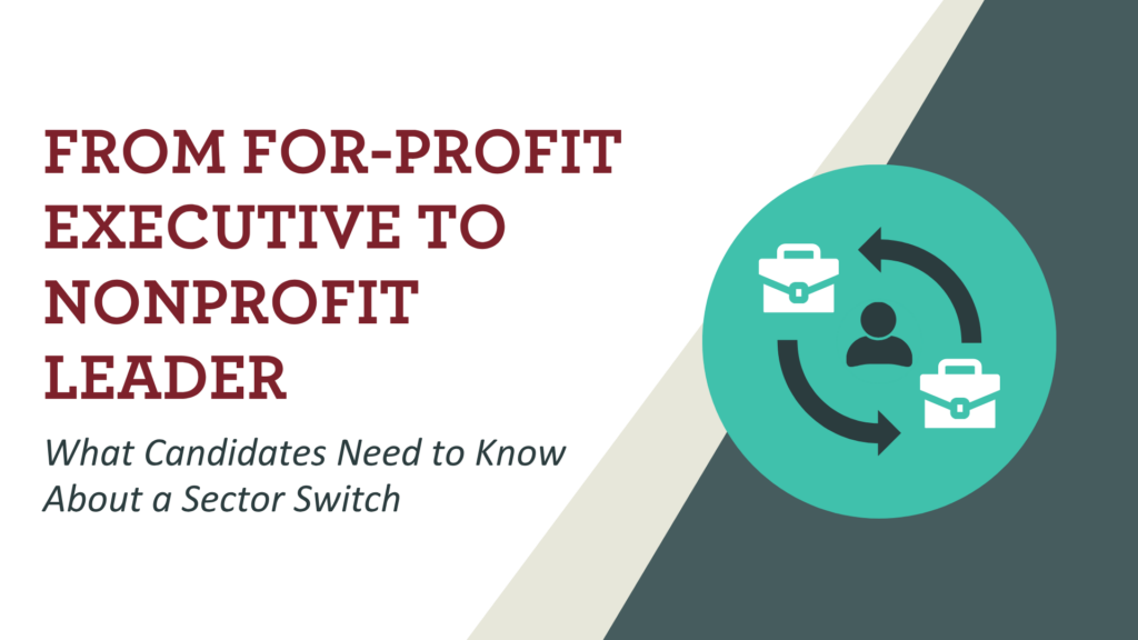 From For-Profit Executive to Nonprofit Leader: What Candidates Need to Know About a Sector Switch