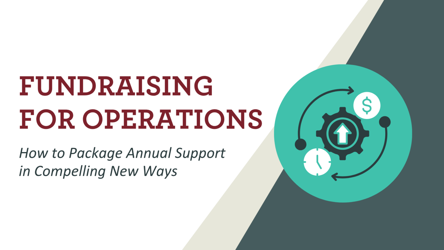 Fundraising for Operations: How to Package Annual Support in Compelling New Ways