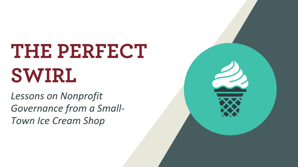 The Perfect Swirl: Lessons on Nonprofit Governance from a Small-Town Ice Cream Shop