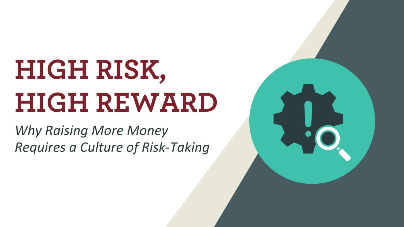 High Risk, High Reward: Why Raising More Money Requires a Culture of Risk-Taking