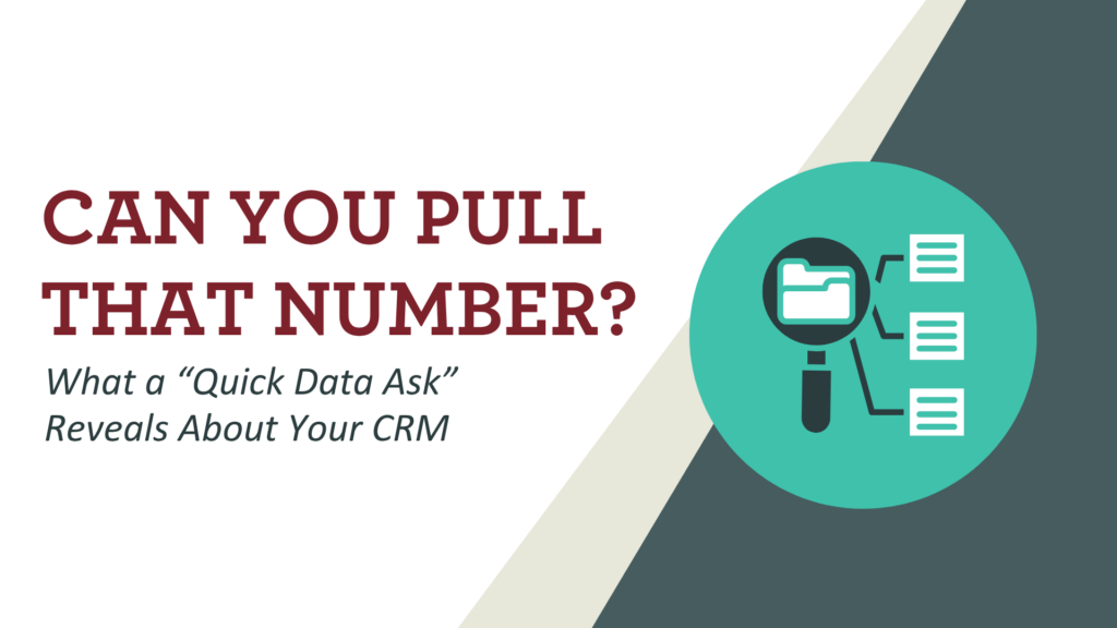 Can You Pull That Number? What a ‘Quick Data Ask’ Reveals About Your Nonprofit CRM