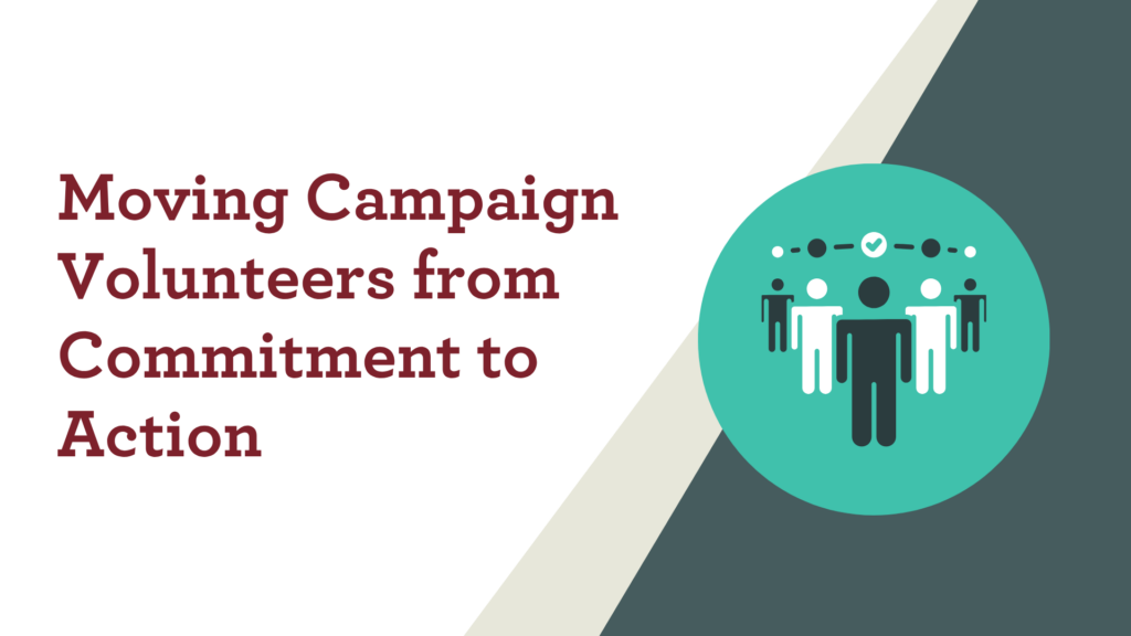 Moving Campaign Volunteers from Commitment to Action
