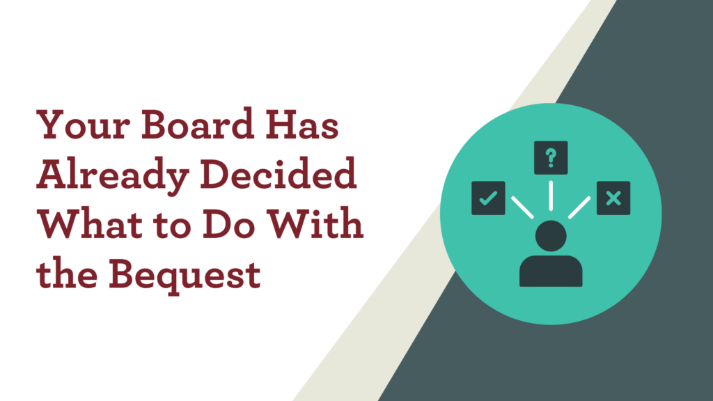 Your Board Has Already Decided What to Do With the Bequest
