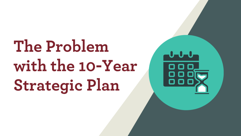 The Problem with the 10-Year Strategic Plan