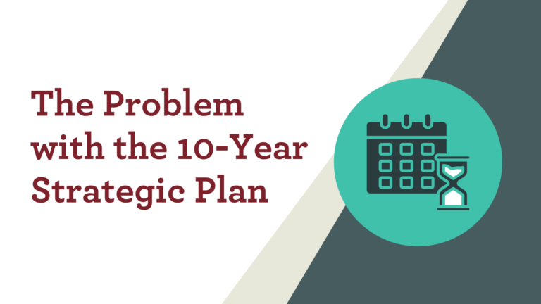 The Problem with the 10-Year Strategic Plan